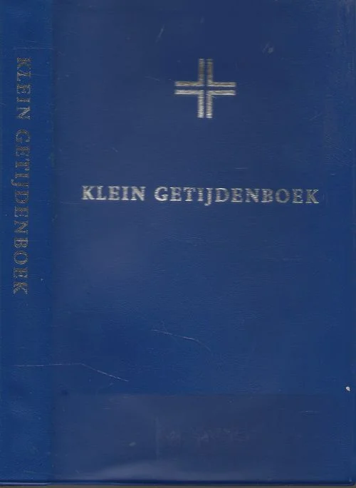Betrouwbaar Klein Getijdenboek; De Liturgie van de Uren Mgr. Rrs. A.L.M, Hurkmans Bisschop – referent voorliturgie