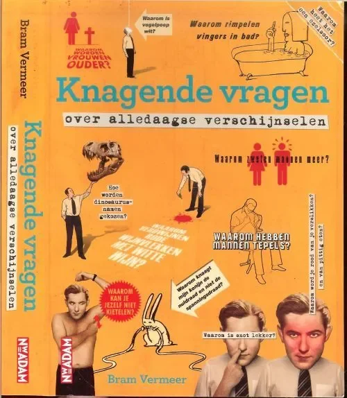 Knagende vragen over alledaagse verschijnselen Vermeer, Bram Redactie Gerald Maurice Eindredactie Carolien van der Ven Goedkoop