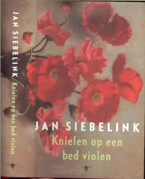 Knielen op een bed Violen Jan SiebelinkFoto auteur Keke Keukelaar Omslag Ontwerp Brigitte Slangen Beperkte Voorraad