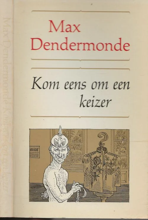 Laatste Versie Kom eens om een keizer Dendermonde Max Tekeningen Peter Vos Utrecht Typografie Altje Olthof te Amsterdam