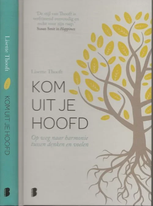 Kom uit je Hoofd op weg naar Harmonie tussen denken en voelen Thooft, Lisette Omslagontwerp Studio% Auteursfoto Tessa Posthum de Boer Koopje