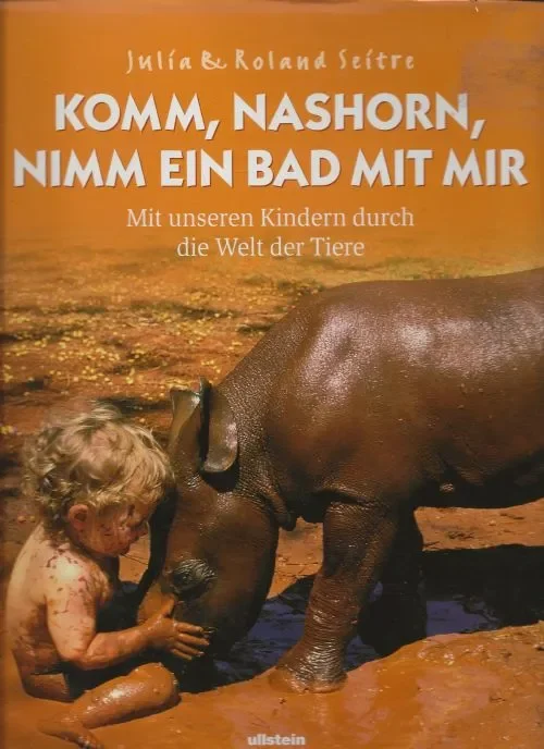 Koop Online Komm, Nashorn, nimm ein Bad mit mir Mit unseren Kindern durch die Welt der TiereSeitre, Julia & Roland Aus dem Franzosischen von Gisela Sturm