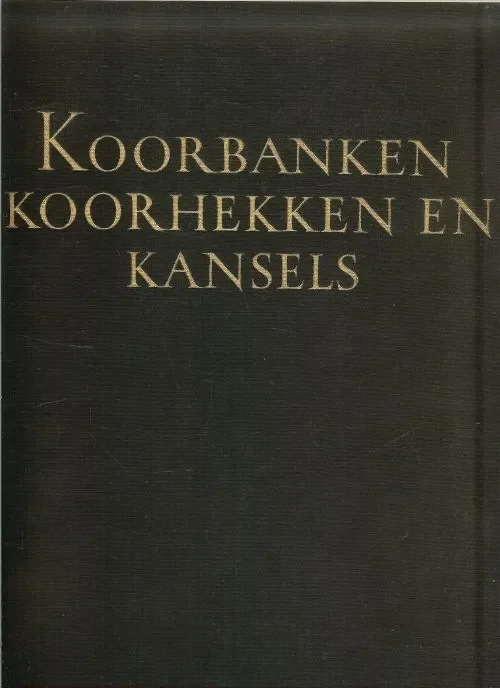 Koorbanken, Koorhekken en Kansels Deel 1e van de serie “De schoonheid van ons land”. Gecertificeerd