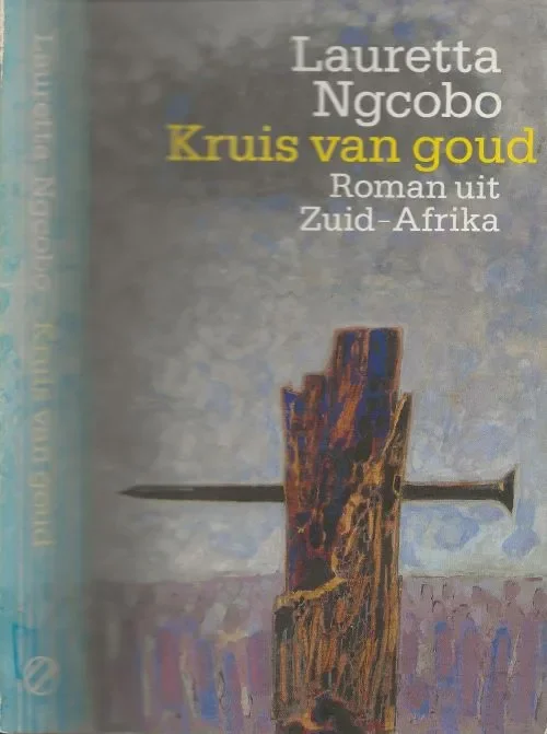 Nieuw Kruis van goudN.G. Ngcobo Lauretta Uit het engels vertaald door Marijke Emeis