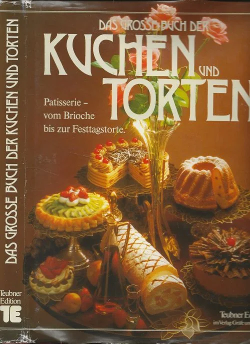 Kuchen und Torten en Patisserie – vom Brioche bis zur FestdagstorteChristian Teubner und Hannelore BlohmNeubauer, Mathias Koop Online