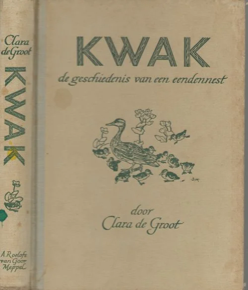Kwak De geschiedenis van een Eendennestvan Clara de Groot Illustratieve verzorging van Sj. Kuperus Premium