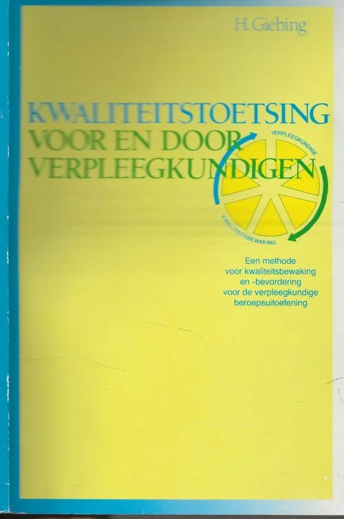 Kwaliteitstoetsing voor door verpleegkundigen Hannie Giebing en Fons Daamen en Will Mastbergen – van Wensveen en Helen Wilmink Op = Op