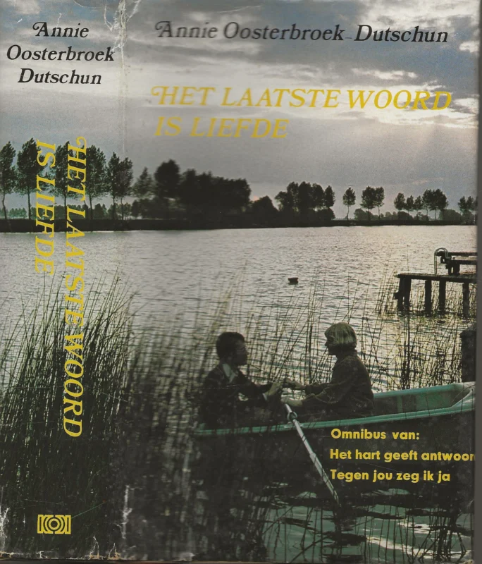 Voordeelprijs Laatste woord is liefde Omnibus met Het hard geeft antwoord en Tegen jouw zeg ik ja Annie Oosterbroek Dutschun