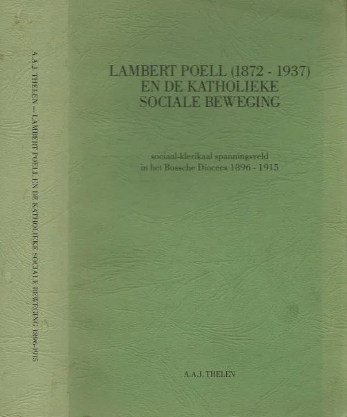 Lambert Poell en de Katholieke sociale Beweging 1872-1937.Thelen, Dr. A.A.J. Lage Prijs