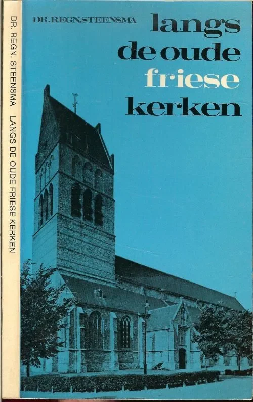 Betrouwbaar Langs de oude Friese kerken Dr. Regn Steensma .. Fotos van Alex Luttmer en Jan Schurer