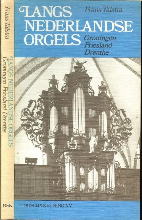 Bestel Nu Langs nederlandse Orgels Groningen , Friesland . DrentheFrans Talstra