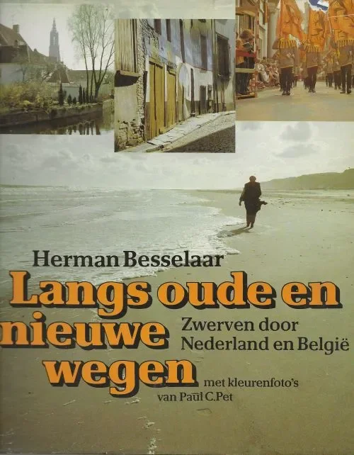 Direct Beschikbaar Langs Oude en Nieuwe WegenBesselaar Herman met kleurenfoto’s van Paul C. Pet Grafische vormgeving Joost van de Woestijne
