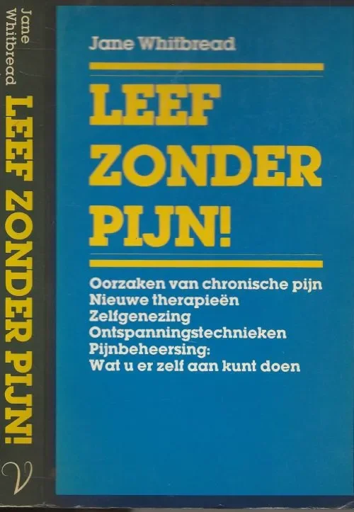 Leef zonder Pijn ! Oorzaken van chronische pijn – Nieuwe Therapiën – Zelfgenezing spanningstechnieken – Wat u er zelf aan kunt doen Nieuw
