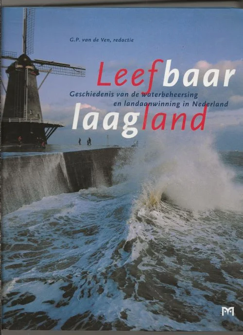Leefbaar laagland Geschiedenis van de waterbeheersing en landaanwinning in Nederland Laatste Versie
