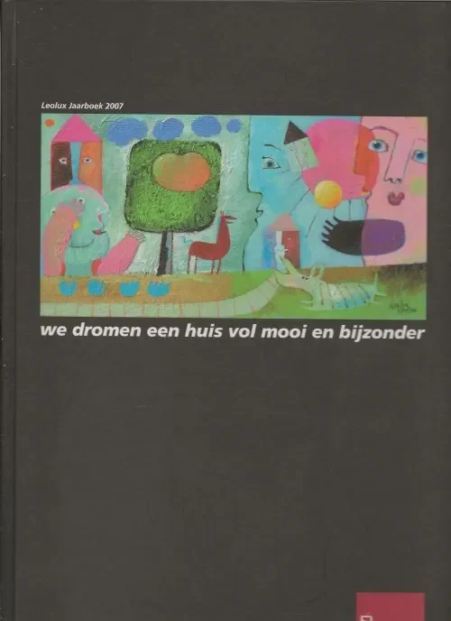 Leolux Jaarboek 2007 – We dromen een huis vol mooi en bijzonder Sanders, Jeroen & Németh, Antal Lay-out Jannine Bremmers Dagaanbieding