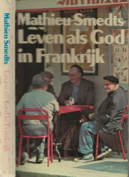 Betaalbaar Leven als god in FrankrijkMathieu Smedts Omslagontwerp Robert Nix Tekeningen Lambert Simon te Amsterdam
