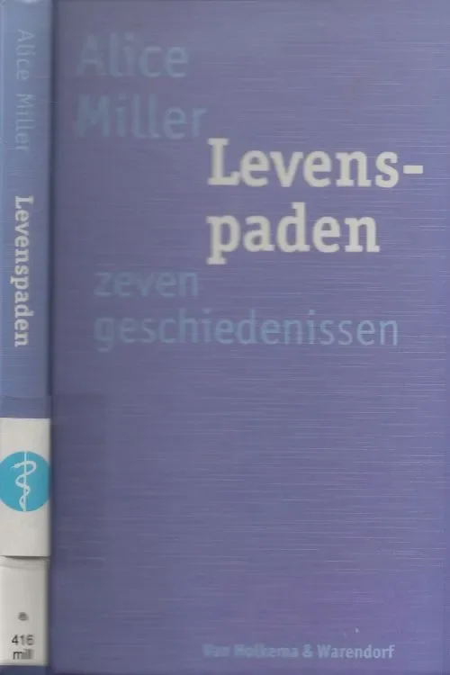 Uitverkoop Levenspaden zeven Geschiedenissen Miller, Alice Vertaald uit het duits door Marcella Howeling