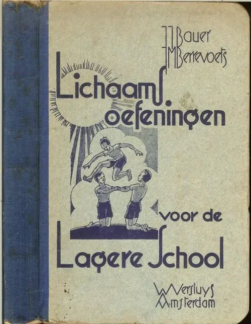 Lichaamsoefeningen voor de Lagere school Bauer, J.J. en J.M. Berrevoets Met illustraties van J. De Groote, Weekendaanbieding