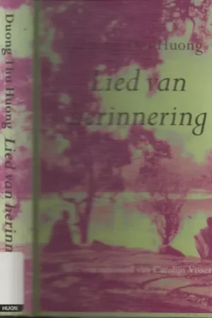 Aanbieding Lied van HerinneringHuong, Duong. Thu . Met een nawoord van Carolijn Visser.