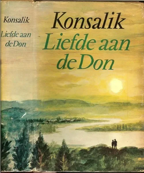 Exclusieve Aanbieding Liefde aan de Don Heinz.G. Konsalik, Geautoriseerde vertaling Pieter Grashoff Omslag en Band P.A.H. van den Harst