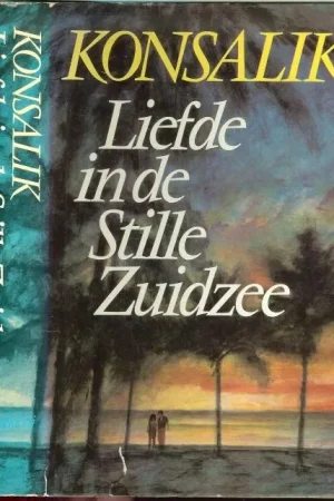 Aanbieding Liefde in de Stille Zuidzee Heinz.G. Konsalik Nederlandse Vertaling Pieter Grashoff .. Omslag P.A.H. van den Harst