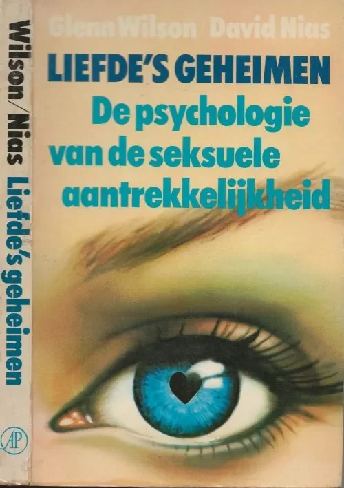 Liefde s Geheimen De Psychologie van de seksuele Aantrekkelijkheid Wilson Glenn; David Nias.Vertaald door C.E. van Amerongen-van Straten. Illustraties Rick Cuff Omslag Moore – Morris Populair
