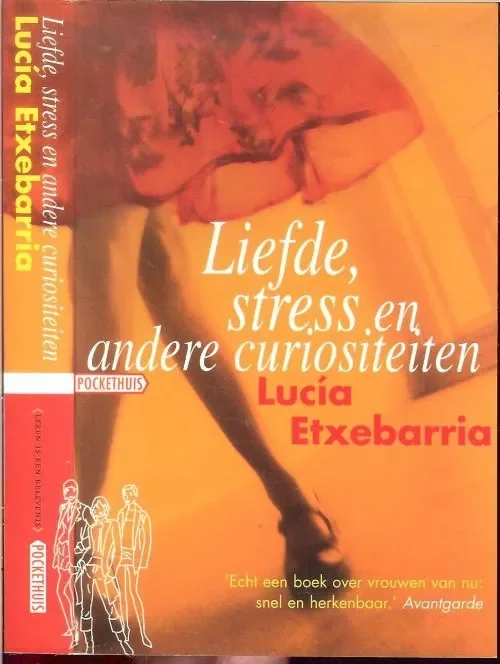 Direct Beschikbaar Liefde, stress en andere curiositeiten Etxebarria, Lucia Vertaald uit het Spaans door Tineke Hillegers – Zijlmans en Felicitas van Wijk-Gertenaar .