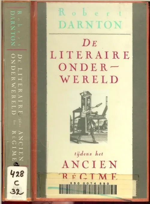 Literaire Onderwereld Tijdens het Ancien regime Darnton Robert Vertaald door Eugène Dabekaussen, Barbara de Lange en Tilly Maters Shop Nu
