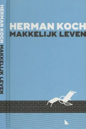 Direct Verzonden Makkelijk Leven Herman Koch Foto auteur Annaleen Louwes Omslagontwerp en illustratie Roald Triebels te Amsterdam