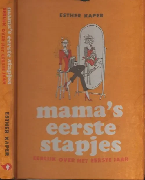 Beste Prijs Mama’s eerste stapjes Eerlijk over het eerste jaar Kaper, Esther Omslag Ontwerp Lucas Reinds Pankra Illustraties Jose Boekema