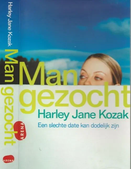 Man Gezocht Een slechte date kan dodelijk zijn Kozak, Harley Jane Vertaald door Mireille Vroege uit engels Omslagontwerp Roald Triebels . Gecertificeerd
