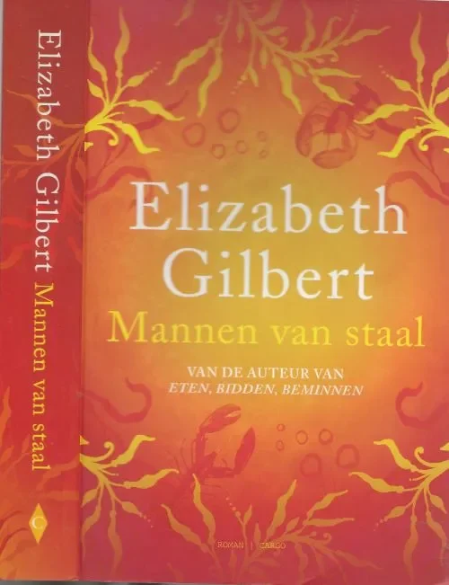 Mannen van Staal Gilbert, Elizabeth Vertaling Gerda Baardman Omslagontwerp Marry van Baar Merkproduct