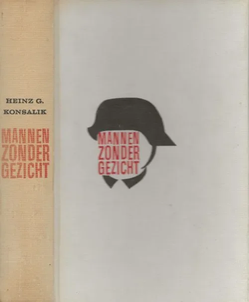 Express Levering Mannen zonder gezicht. Konsalik, Heinz G .. Geautoriseerde vertaling Pieter Grashoff .. Band en omslag van P.A.H. van der Harst