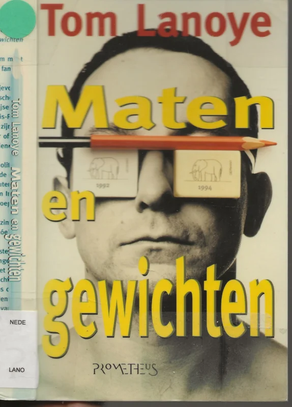 Maten en Gewichten Tom Lanoye (1958) woont en werkt in Antwerpen en Kaapstad. Koopje