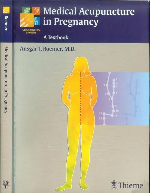 Medical Acupuncture in Pregnancy A. Textbook Ansgar Römer M M.D. 147 illustrations With contributions by Tomas Kempfle and Ingrid Reuther Hete Deal
