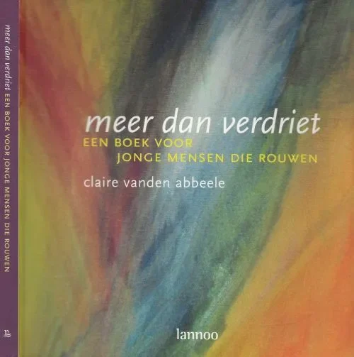 Express Levering Meer dan verdriet – een boek voor jonge mensen die rouwenClaire vanden Abbeele Foto auteur Jean Godecharie