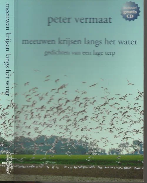 Meeuwen krijsen langs het WaterPeter Vermaat en Foto Paula deutekom Omslagontwerp Maarten versteeg Delft Gedichten van een lage terp Favoriet