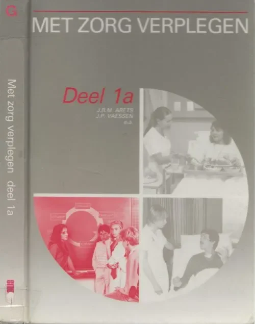 Met zorg verplegen – 1 A van J.R.M. Arets J.P. Eindcoordinator en J.P. Vaessen & H. Gijselaers met A. Jetten Bestseller