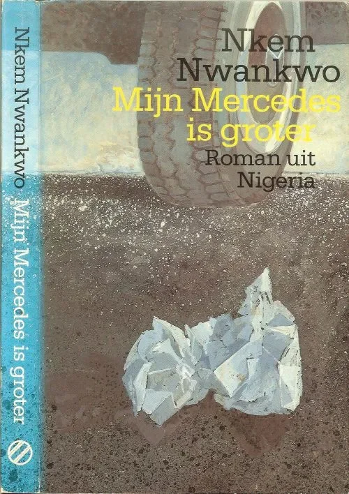 Mijn mercedes is groter Nwankwo Nkem Omslagontwerp Peter van Hugten Uit het engels vertaald door Ina Neseker Lage Prijs