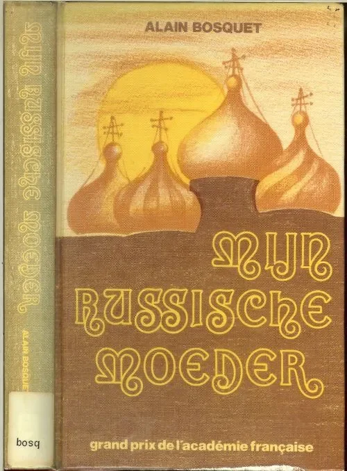 Mijn Russische MoederBosquet Alain Nederlandse vertaling Bob van Laerhoven en Son Tyberg Grand Prix de l’ Academie Francaise, Koop Vandaag