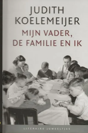 Mijn vader, de familie en ik Literaire Juweeltjes Judith Koelemeijer (1967) schreef als kind al graag verhalen. Premium
