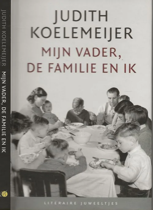 Mijn vader, de familie en ik Literaire Juweeltjes Judith Koelemeijer (1967) schreef als kind al graag verhalen. Premium