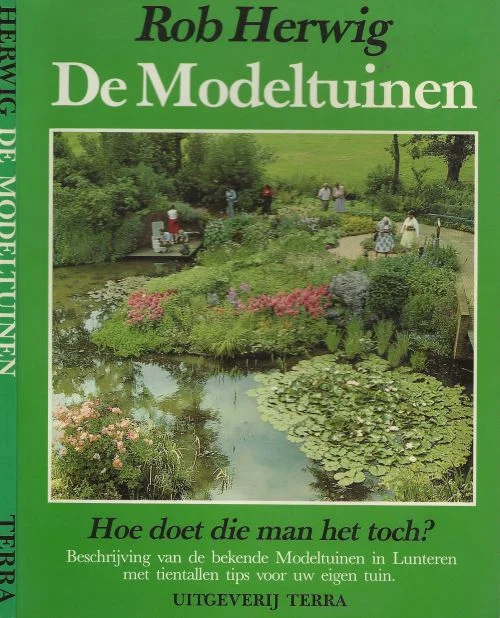 Modeltuinen De (beschrijving van de bekende modeltuinen in lunteren met tientallen tips voor uw eigen tuin) Herwig, Rob. Grafische vormgeving Arie Oostdijk GVN Litho’s Repro-techniek Exclusieve Aanbieding