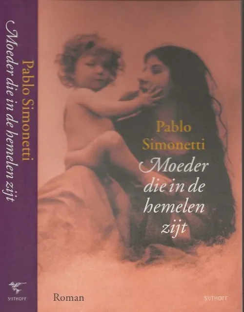 Moeder die in de Hemelen zijt Simonetti, Pablo. Vertaling Marleen Eijgenraam Omslagfotografie Alinari Archives – Corbis Tcs Gereduceerde Prijs