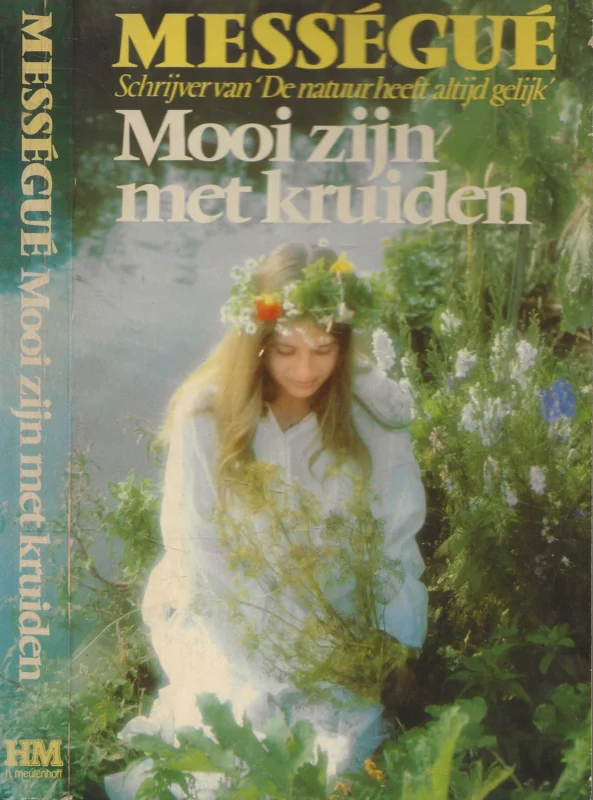 Mooi zijn met kruiden Messegue Felix Ragnar Hettema Co-auteur: Marianne Minier Must-Have