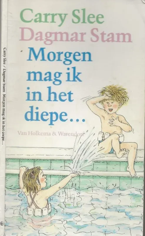 Morgen mag ik in het diepeCarry Slee, Omslagtekeningen Dagmar Stam en Vormgeving Toine Post Goedkoop