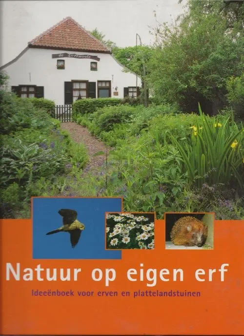 Natuur op eigen Erf Ideeenboek voor erven en plattelandstuinen Gerrit – Jan van Herwaarden en Mark Grutters Meest Verkocht
