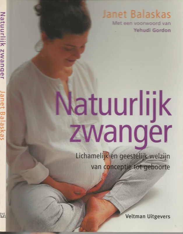 Natuurlijk zwanger lichamelijk en geestelijk welzijn van conceptie tot geboorteBalaskas, Janet Vertaling Tanja Timmerman met omslagontwerp Ton Wienholt Den Haag Actieprijs