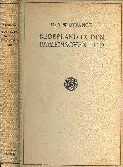 Nederland in den Romeinschen Tijd deel I Dr. A.W. Byvanck,Met 47 afbeeldingen op 24 platen en 8 kaarten in den tekst Laatste Kans