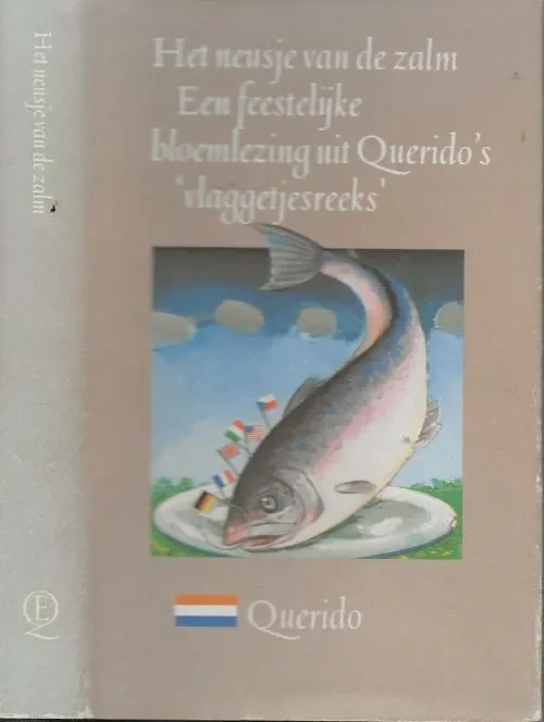 Beperkt Aanbod Neusje van de Zalm Een feestelijke bloemlezing uit Querido`s vlaggetjesreeksAlain-Fournier, en Guillaime Apollinaire Band en stofomslag Peter van Poppel en Harry N. Sierman